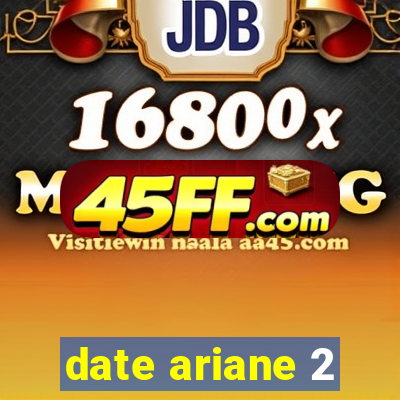 date ariane 2